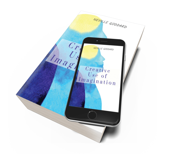 The Creative Use of Imagination - Neville Goddard - Free E - book - Insight Stones